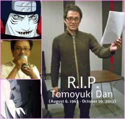 slimshadysasuke:  naruto-lover360:  R.I.P. Tomoyuki Dan - Kisame’s voice actor. [August 6 - 1963, October 10 - 2013] Respect for this awesome voice actor.  YOU GUYS I TOLD YOU 