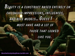 â€œBeauty is a construct based entirely on childhood impressions, influences, and role models&hellip; Guess I must have had a lot of those that looked like you.â€