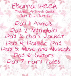 elsanna-week:  The day is here! Announcing the Elsanna Week July 2016 prompts. From July 10 to July 16, Elsanna Week will take place, and here are your seven most popular prompts decided by you! Day 1 is Animals, where Elsa and Anna transform into your