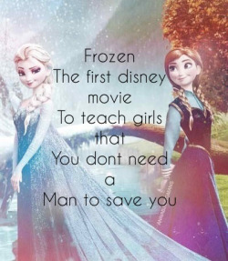 sad-face:  smurfits:  I’m a huge fan of Frozen and the fact that it wasn’t all about a girl being saved by a boy, but it’s hardly the first Disney movie to do that…  Brave - Young girl saves her mother. Princess and the Frog - Girl saves boy