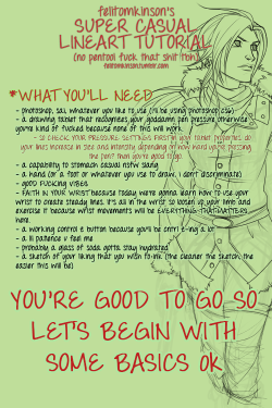 reimenaashelyee:  felitomkinson:  okay I think this covers the basics of the way I do my lineart, hopefully it’ll be helpful enough! if something’s unclear don’t be afraid to shoot me an ask about it. enjoy and dON’T GIVE UP it might get really