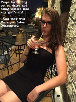 tgirlinthemirror:  megancdforcum: sandracd4u:   candygurl59us:  kristinaslonely: Wanna Date her? Men, give up on genetic women.  They are nothing but trouble.  Date a sissy and get what you both need.  why do we need to date?? Lets just go back to the