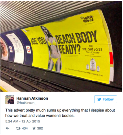 micdotcom:  Feminist vandals are giving this beach body ad the upgrade it deserves Commuters on the London Underground this month were treated to a series of advertisements for U.K. dietary supplement manufacturer Protein World, featuring their “weight