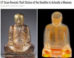 childrenmilk:thinksquad:http://soulspottv.com/blog/ct-scan-reveals-that-statue-of-the-buddha-is-actually-a-mummy/  Woah