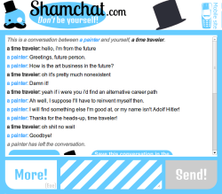 joshandpizza:  legit-writing-tips:  Shamchat.com - like Omegle, except you pretend to be someone you’re not. Might be a fun way to roleplay, mess around with character types, archetypes, etc. Enjoy!  Oh my god yes 