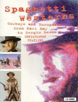 Spaghetti Westerns, by Christopher Frayling (I.B.Tauris and Co, 1998). From a charity shop in Nottingham.