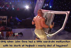 wrestlingssexconfessions:  OMG When John Cena had a little wardrobe malfunction with his shorts at Payback I nearly died of happiness!