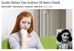 teapots-and-traditions:  aboutdreamsandotherstuff:   Following weekend reports that teen pop sensation Justin Bieber visited the Anne Frank House in Amsterdam, local Bieber fan Khloe McNeal, 13, announced Monday that she was ‘jealous’ of the 15-year-old