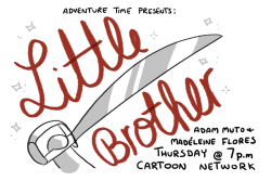 Little Brother promo by writer/storyboard artist Madéleine Flores premieres Thursday, July 10th at 7/6c. from Madéleine:  Don’t forget to watch Adventure Time tomorrow! It’s my very first time boarding anything anywhere! Oh boy! 