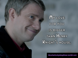 &ldquo;My love for you is bigger than Henry Knight&rsquo;s house.&rdquo;