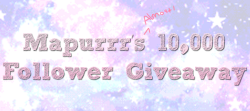 mapurrr:  Mapurrr’s (almost) 10k Follower Giveaway! :D It’s