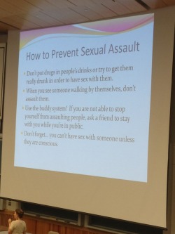 sketchavolie:   So at my freshman orientation for college, we had a presentation on sexual assault. The lady who spoke was fantastic, and this was her opening PowerPoint slide. I wish I had gotten the rest of it. 