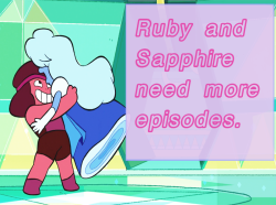 steven-universe-confessions:    Ruby and Sapphire need more episodes.  Submitted by anonymous