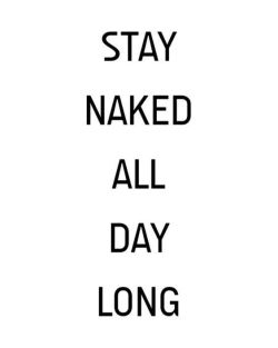 Get naked and stay naked all day long, it&rsquo;s just a great and wonderful feeling. https://t.co/LHupvltInU https://t.co/3cnZD0pV6z