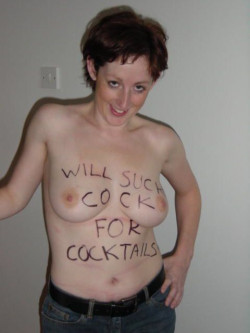 girlswithsigns:  probably does well in the bar scene  &ldquo;Will suck cock for cocktails.&rdquo;