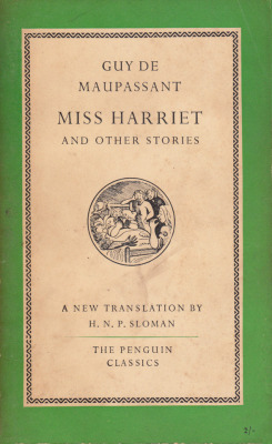 Miss Harriet and Other Stories, by Guy de Maupassant (Penguin, 1952).From a car boot sale in Winchester.