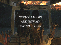 caesaretluna:  gotedit: The Watchers on the Wall  NIGHT GATHERS, AND NOW MY WATCH BEGINS.  
