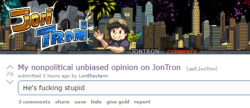 tittily:sorry if this post has already been made but the jontron subreddit is the best it’s ever been