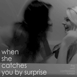 The-Wet-Confessions:  When She Catches You By Surprise