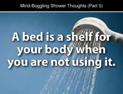 tastefullyoffensive:  Mind-Boggling Shower Thoughts, Part 5 (Part 4) (images via imgur) 