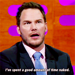stark-robb:  Chris Pratt, you like getting naked.Yeah. 