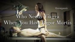 #rigormortis #necrophilia #viagra #sex