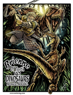 eljackinton:  fyeahgameofthronesart:  Brienne Of Tarth Vs Dinosaurs by Amelie-ami-chan  I want this as a print.