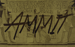 tenyeardrunks:  ➥ Egyptian Mythology  Ammit  (“devourer” or “soul-eater”; also spelled Ammut or Ahemait) was a creature which dwelled in the Hall of Ma’at  - near the scales of justice in the Egyptian underworld - awaiting the judgement