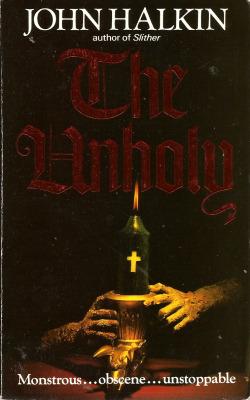 The Unholy, by John Halkin (Hamlyn, 1982). From a charity shop on Mansfield Road, Nottingham.  Once in a millenium a terrifying force is unleashed&hellip; The Unholy Just a shrivelled arm - a harmless old relic hidden away in a cave by superstitious peasa
