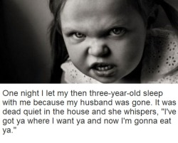 sixpenceee:Some more of the creepiest thing said by kids. I have more collages on my blog. Here they are:Creepy Things Said by Kids Part 1Creepy Things Said by Kids Part 2Creepy Things Said by Kids Part 3Kid’s Imaginary Friends  I&rsquo;ve got MANY
