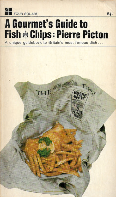 A Gourmet’s Guide To Fish And Chips, by Pierre Picton (Four Square, 1966).From a charity shop in Nottingham.