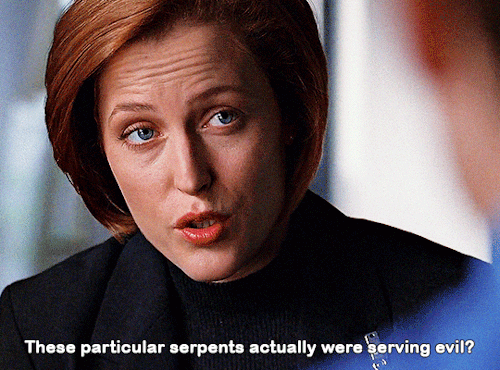 90scully:  THE X-FILES. 7x9 “Signs and Wonders.”  Scully: Maybe it’s symbolic. I mean, serpents and religion have gone hand in hand. They’ve represented the temptation of Eve- original Sin. They’ve been feared and hated throughout history as