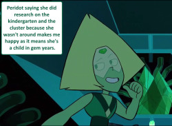 crystalgem-confessions:  Peridot saying she did research on the kindergarten and the cluster because she wasn’t around makes me happy as it means she’s a child in gem years.- Anonymous   loli peri &gt; .&lt;