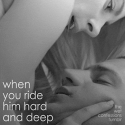 the-wet-confessions:  when you ride him hard and deep