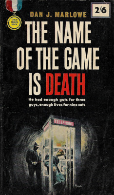 everythingsecondhand: “He had enough guts for 3 guys, enough lives for 9 cats.” The Name Of The Game Is Death, by Dan J. Marlowe (Gold Medal, 1963). From a box of books bought on Ebay. 
