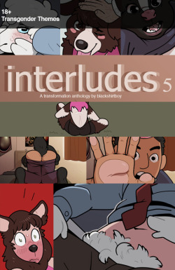 Interludes 5 now out!&ldquo;Well see, this here is a &lsquo;dog park&rsquo;, so it hardly makes sense to be comin&rsquo; through without a dog.&rdquo; 3 short human-to-anthro stories.An office worker begins to feel a little sheepish at work.A woman learns