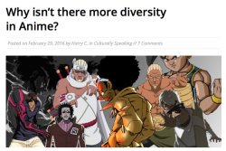 This is why sometimes i hate americans, because first of all you’re asking about diversity in a media that is created by japanese people and only for the consume of japanese people period. Japan does not export anime, studios in the U.S. has to buy