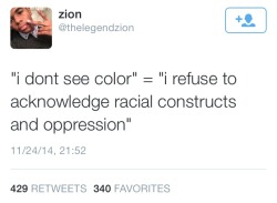 takeprideinyourheritage:  micool-jones:  muffintop29:  fox-party:  This is incredibly important to understand  Uhm no “I don’t see color = I don’t give a shit about the color of your skin I’ll treat you based on who you are as a fucking person…
