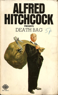 Alfred Hitchcock presents Death Bag (Mayflower Books, 1974) From a car boot sale in Nottingham (for 5p).  A SACK OF TERROR If you like your pages chilled, with a little blood spattered here and there, and a whole amount of diabolical cunning then Alfred