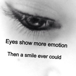Eyes show emotion on We Heart It. http://weheartit.com/entry/93242455?utm_campaign=share&amp;utm_medium=image_share&amp;utm_source=tumblr