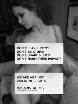 in-morpheus-arms:  panembird:  #AGAINSTNUDES Spread the word. We support the victims of the photo leaking and will stand behind them. We won’t judge them for taking these photos that weren’t meant to be public. We respect their decision to take these
