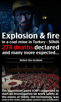 anzujaamu:  Please spread the word.For more information please check out these links: Prime Minister’s adviser sparks outrage for kicking mourner amid Soma protests Turkish PM cites 19th-century Britain to prove mine accidents are ‘typical’ AS