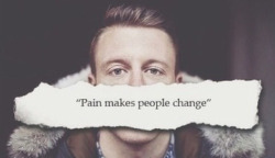 xxtheforgottenonexx:  Pain maked people change