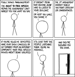 fr33lance:  Alt-text from XKCD: “I can’t remember where I heard this, but someone once said that defending a position by citing free speech is sort of the ultimate concession; you’re saying that the most compelling thing you can say for your position