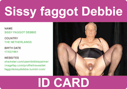 faggotsissydebbie:  Sissy faggot Debbie ID Card animation 