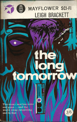 The Long Tomorrow by Leigh Brackett (Mayflower Sci-Fi, 1962) From a bookshop on Charing Cross Road, London.  The war is over&hellip; The great cities of the world have been razed to the ground. Once more the people have returned to the country - frightene