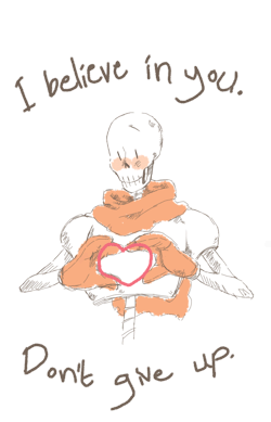 tomis-jb:  bacawica:  …please…   Y’all need some Papyrus motivation in your life!