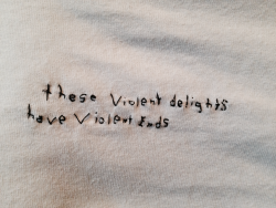club-ugly:  you-lost-him-stupid:  These violent delights have violent ends William Shakespeare  HOLY SHIT I have this tattooed on me! literally no one knows this quote 