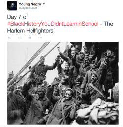actjustly:Day 7 of #BlackHistoryYouDidntLearnInSchool - The Harlem Hellfighters&ldquo;Everybody’s head [was] high &amp; we were all proud to be Americans, proud to be black &amp; proud to be in the Infantry.&rdquo;My twitter