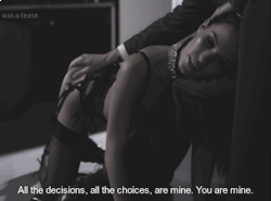 Please take my choices away from me. I want to be yours
